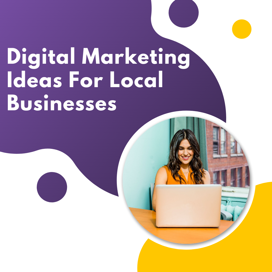 Digital Marketing Ideas For Local Businesses